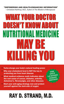 What Your Doctor Doesn't Know About Nutritional Medicine May be Killing You (Paperback)