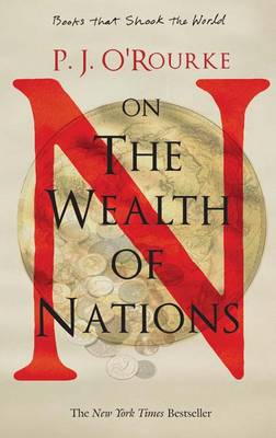 P. J. O'Rourke on the Wealth of Nations (Paperback)