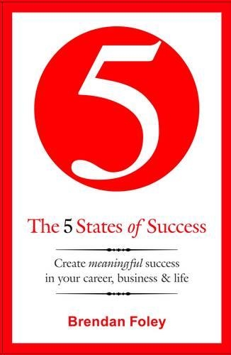 The 5 States of Success: Create Meaningful Success in Your Career, Business & Life (Paperback)