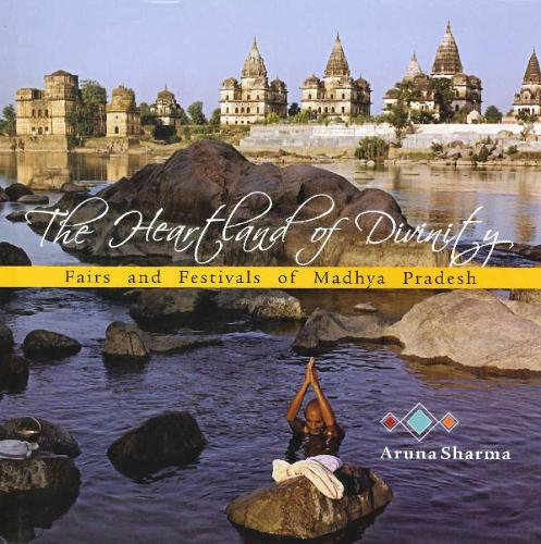 Heartland of Divinity: Fairs & Festivals of Madhya Pradesh (Paperback)