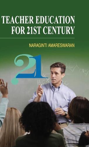 Teacher Education for 21st Century (Hardback)