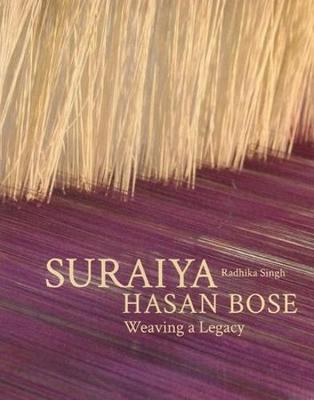 Weaving a Legacy: Suraiya Hasan Bose (Hardback)