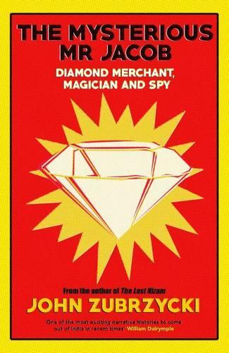The Mysterious Mr Jacob: Diamond Merchant, Magician and Spy (Paperback)
