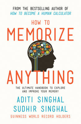 How to Memorize Anything: The Ultimate Handbook to Explore and Improve Your Memory (Paperback)
