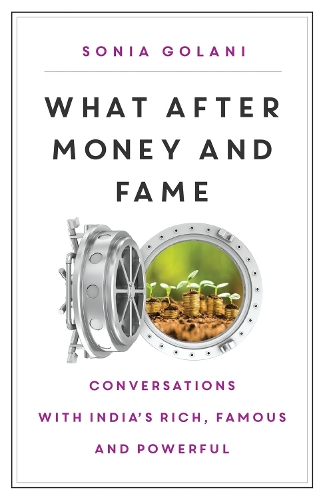 What After Money and Fame?: Conversations with India's Rich, Famous and Powerful (Paperback)