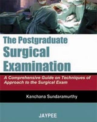 The Postgraduate Surgical Examination: A Comprehensive Guide on Techniques of Approach to the Surgical Exam - Postgrad exams (Paperback)