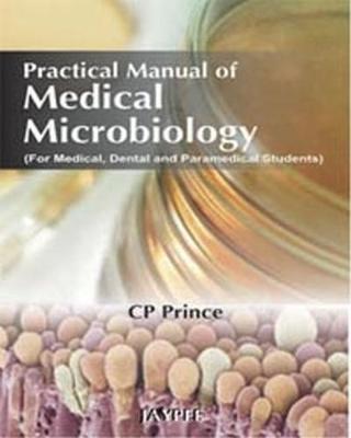 Practical Manual of Medical Microbiology (For Medical, Dental and Paramedical Students) (Paperback)