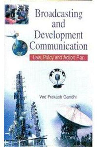Broadcasting and Development Communication: Law, Policy and Action Plan (Hardback)