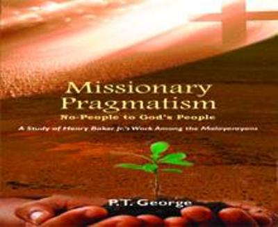 Missionary Pragmatism - No People to Gods People: Study of the Work of Henry Baker Jnr (Paperback)