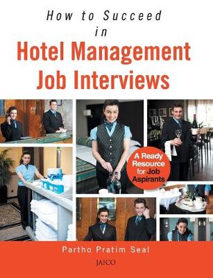 How to Succeed in Hotel Management Job Interviews (Paperback)