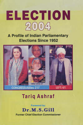Election 2004: A Profile of India Parliamentary Elections Since 1952 (Hardback)