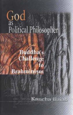 God as Political Philosopher: Buddha's Challenge to Brahminism (Hardback)