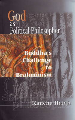 God as Political Philosopher: Buddha's Challenge to Brahminism (Paperback)