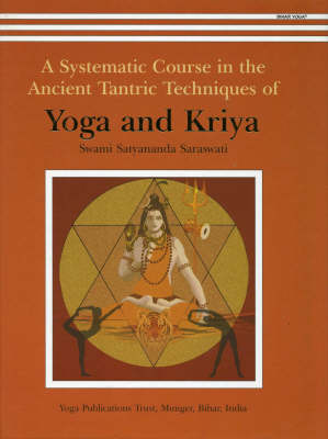 Yoga and Kriya: A Systematic Course in the Ancient Tantric Techniques (Hardback)