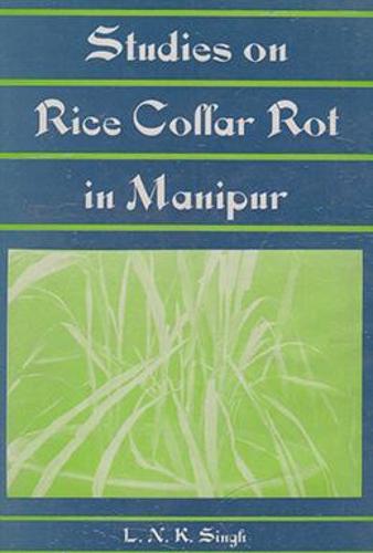 Studies on Rice Collar Rot in Manipur (Paperback)