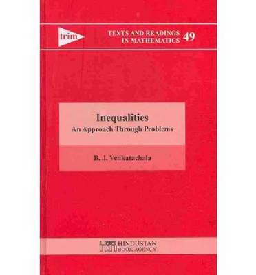 Inequalities: An Approach Through Problems - Texts and Readings in Mathematics 49 (Hardback)