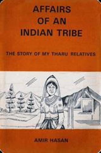 Affairs of an Indian Tribes: Story of My Tharu (Hardback)