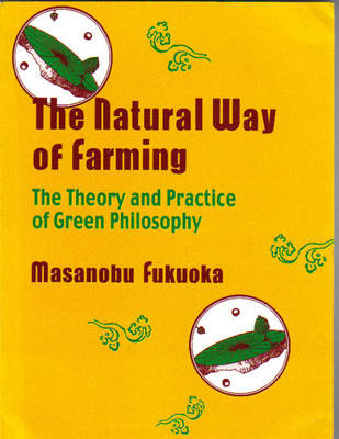 Natural Way of Farming: The Theory And Practice of Green Phllosophy (Paperback)