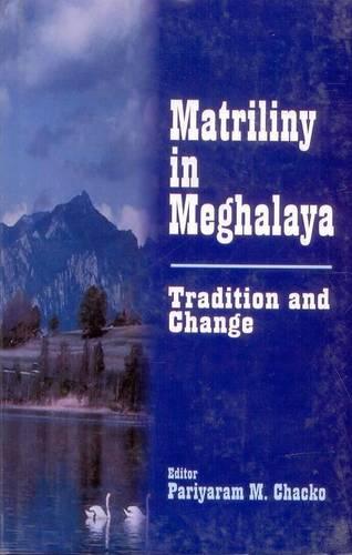Matriliny in Meghalaya: Tradition and Change (Hardback)