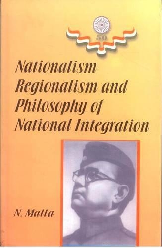 Nationalism, Regionalism and Philosophy of National Integration (Hardback)