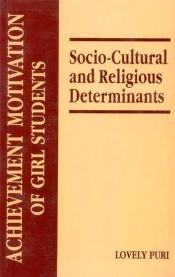 Achievement Motivation of Girl Students: Socio-Cultural and Religious Determinants (Hardback)