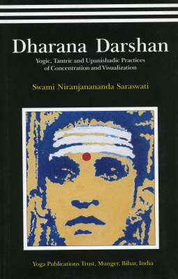 Dharana Darshan: Yogic, Tantric and Upanishadic Practices of Concentration and Visualization (Hardback)