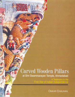 Carved Wooded Pillars at Sri Swaminarayana Temple, Ahmedabad (Hardback)