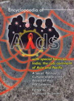 Encyclopaedia of AIDS with Special Fous on India, the Sub-Continent of Asia and Pacific (Hardback)