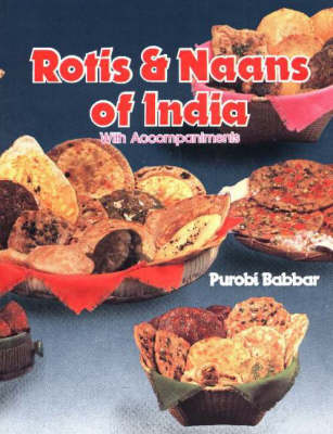 Rotis and Naans of India: with Accompaniments (Paperback)