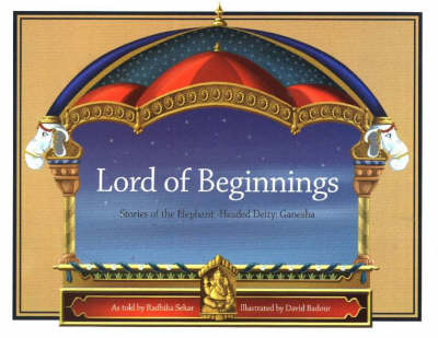 Lord of Beginnings: Stories of the Elephant-Headed Deity, Ganesha (Paperback)