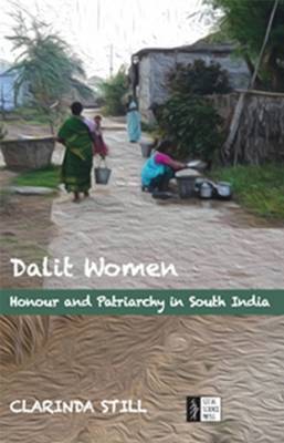 Dalit Women: Honour and Patriarchy in South India (Hardback)