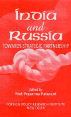 India and Russia Towards Strategic Partnership (Hardback)
