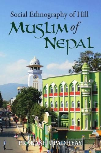 Social Ethnography of the Hill Muslims of Nepal (Hardback)