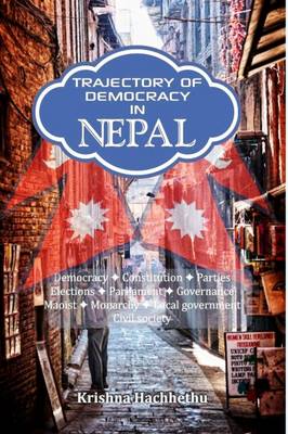 Trajectory of Democrcy in Nepal (Hardback)