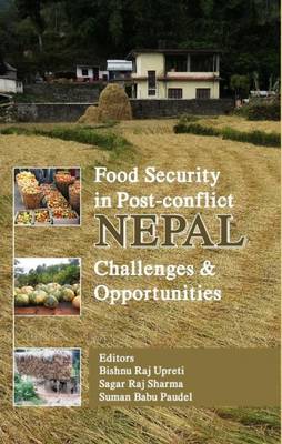 Food Security in Post-Conflict Nepal: Challenges & Opportunities (Hardback)