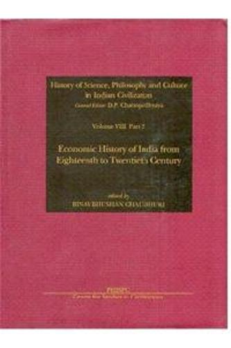 History of Science Philosophy and Culture in Indian Civilization: Pt. 3: Economic History of India from the 18th to the 20th Century (Hardback)