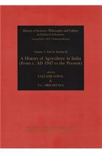 History of Agriculture in India from c. AD 1947 to the Present - History of Science, Philosophy and Culture in Indian Civilization (Hardback)