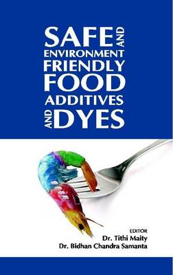 Safe and Environment Friendly Food Additives and Dyes (Hardback)