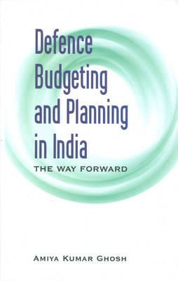 Defence Budgeting and Planning in India (Hardback)