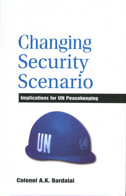 Changing Security Scenario: Implications for UN Peace Making (Hardback)