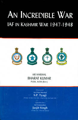 An Incredible War: IAF in Kashmir War 1947-48 (Hardback)