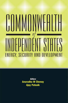 Commonwealth of Independent State: Energy, Security and Development (Hardback)