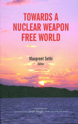 Towards a Nuclear Weapon Free World (Hardback)