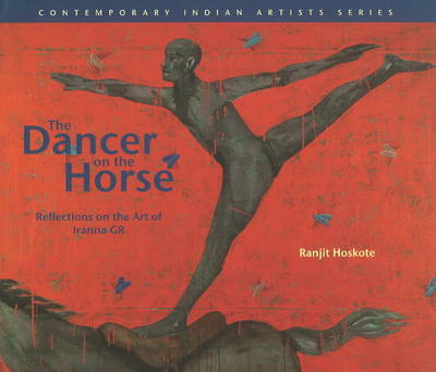 The Dancer on the Horse Reflections on the Art of Iranna Gr (Hardback)