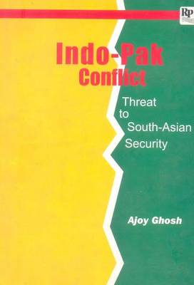 Indo-Pak Conflict: A Threat to South Asian Security (Paperback)