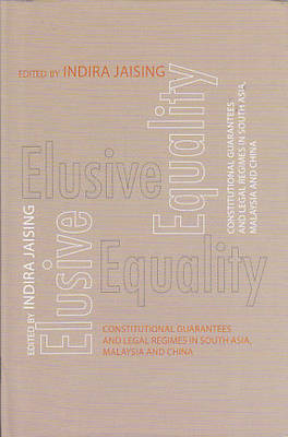 Elusive Equality: Constitutional Guarantees and Legal Regimes in South Asia, Malaysia and China (Hardback)