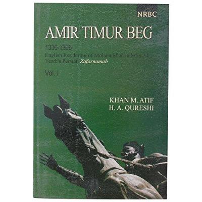 Anir Timur Beg 1336-1396: 1: English Renderings of Molana Sharf Ud Din Ali (Hardback)