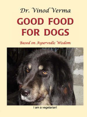 Good Food for Dogs: Based on Ayurvedic Wisdom (Paperback)
