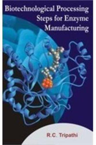 Biotechnology Processing Steps for Enzyme Manufacturing (Hardback)