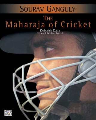 Sourav Ganguly: The Maharaja Of Cricket (Hardback)